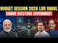 Parliament Budget Session 2026 LIVE: Rahul And Opposition Questions Government On BIG Budget Spend