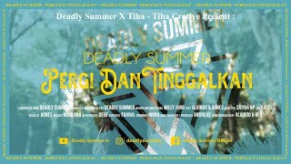 Video thumbnail of "DEADLY SUMMER  -  PERGI DAN TINGGALKAN"
