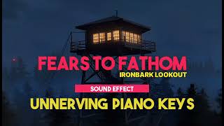 Fears to Fathom - Ironbark Lookout | Unnerving Piano Keys ♪ [Sound Effect]