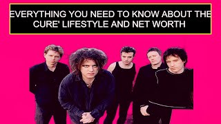 Everything You Need To Know About The Cure' Lifestyle And Net Worth