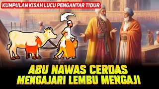 KISAH LUCU PENGANTAR TIDUR‼️CERDASNYA ABU NAWAS MENGAJARI LEMBU MENGAJI