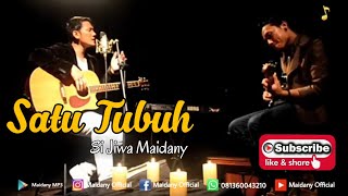 Maidany | Si Jiwa - Satu Tubuh