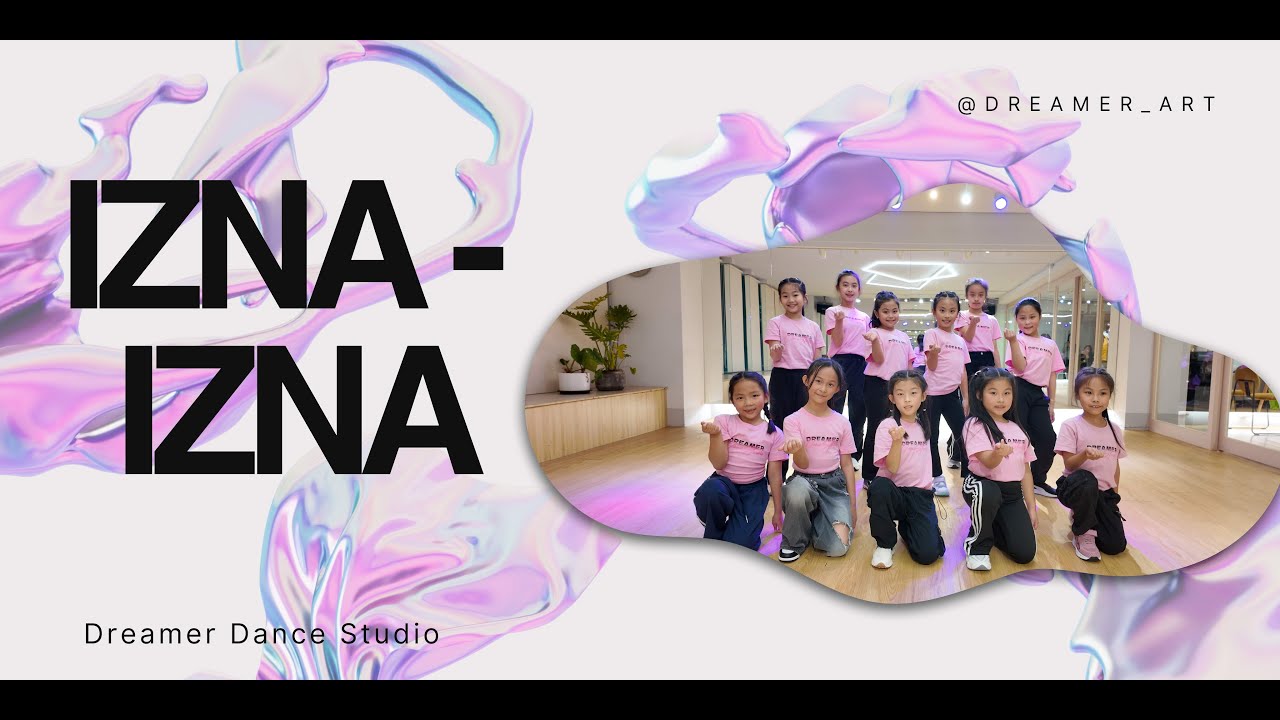 夢想家舞蹈製所Dreamer Dance Studio --- 兒童MV「 IZNA - IZNA 」dance cover