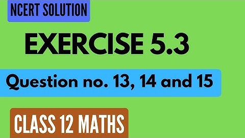 Exercise 5.3 Question 13, 14 and 15. || Class 12 maths || #ncertsolutions  || #aashvionlineclasses