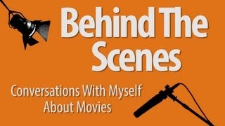 Behind The Scenes - Conversations With Myself About Movies