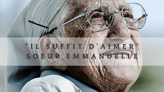 Soeur Emmanuelle - Il suffit d’aimer