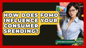 How Does FOMO Influence Your Consumer Spending? - Learn About Economics
