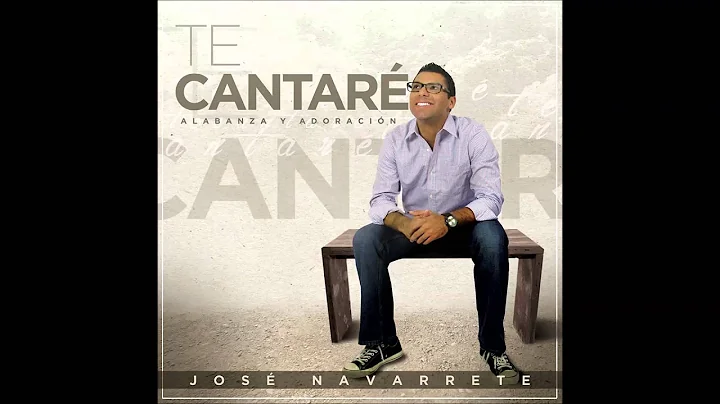Te Cantare - Jose Navarrete