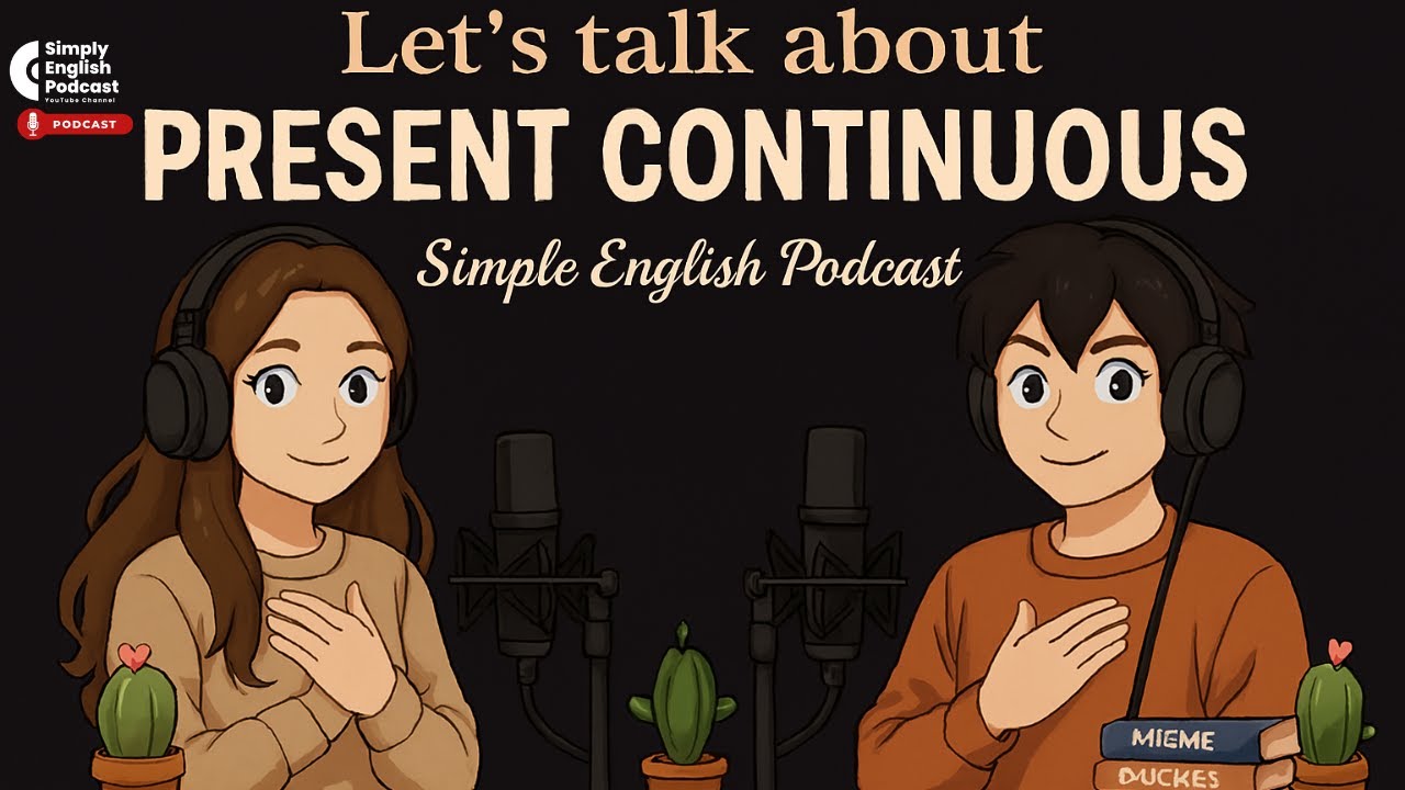 Let's talk about Present SImple Continous| Simple English Podcast|