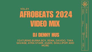 Afrobeats 2024 Mix by DJ DENNY HUS ft BURNA BOY, REMA, DAVIDO, ASAKE, SHALLIPOPI and more
