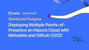 DistributedPostgres:Deploying Multiple Points-of-Presence on Hasura Cloud w/Metadata & Github CI/CD