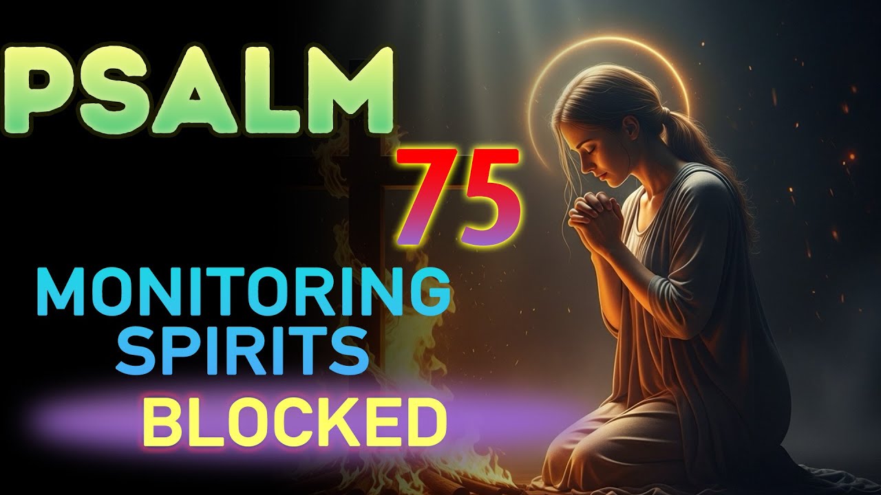 PSALM 75 + 82 + 7: Every Delay Reversed—Monitoring Spirits Blocked In Jesus’ Name!