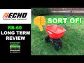 ECHO RB-60 Broadcast Spreader Long Term Use Review