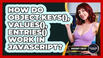 How Do Object.keys(), Values(), Entries() Work In JavaScript? - JavaScript Toolkit