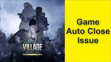 How to Fix Resident Evil Village Game Auto Close Issue 2025