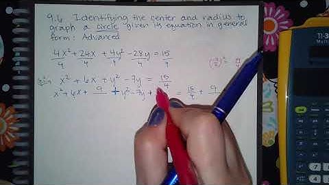 9.6 Identifying the center and radius to graph a circle given its equation in general form Advanced