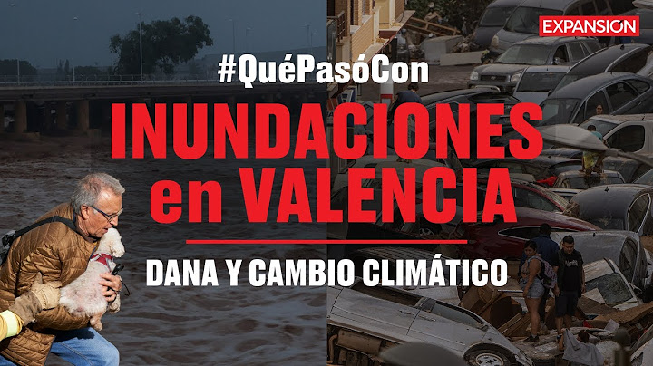 #QuéPasóCon Valencia y las inundaciones extremas por "DANA". ¿Por qué fue tan violento? | Expansión
