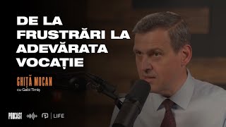 De la frustrări la adevărata vocație I PODCAST | Ghiță Mocan