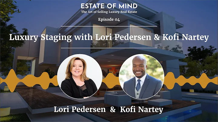 Luxury Staging with Lori Pedersen and Kofi Nartey