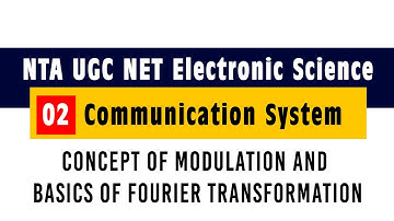 Communication System 02 Concept of Modulation and Basics of Fourier Transformation