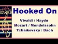 Hooked on Vivaldi  Haydn  Mozart  Mendelssohn  Tchaikovsky  Bach