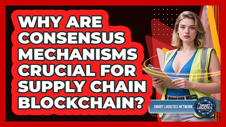 Why Are Consensus Mechanisms Crucial For Supply Chain Blockchain? - Smart Logistics Network