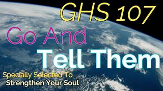 GHS 107 - Go And Tell Them