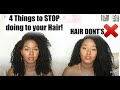 TOP 4 THINGS TO STOP DOING TO YOUR HAIR! | HAIR DONT&#39;S | #HairDonts