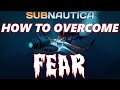 How To Overcome Your FEAR of Subnautica! | How To Not Be Scared/Afraid | Subnautica Tutorials