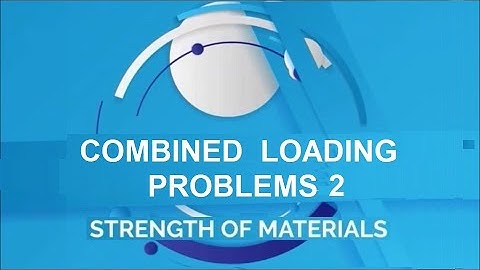 Strength of Materials PS11b  -  COMBINED LOADING PROBLEMS 2