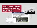 How Singapore spreads facts, not fear