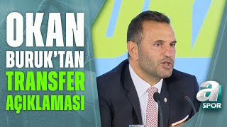 Okan Buruktan Forvet Ve Orta Saha Transferleriyle İlgili Flaş Açıklama A Spor 24.06.2022