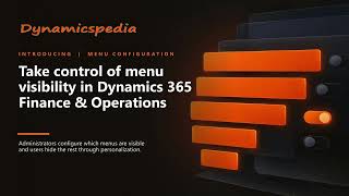 Information Introducing Menu Configuration for Microsoft Dynamics 365 F&O Guide