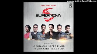 Supernova - Sungguh Terlalu