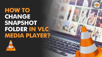How to Change Snapshot Folder in VLC?