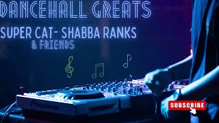 Super Cat, Shabba  Ranks & Friends  Dancehall Mixtape