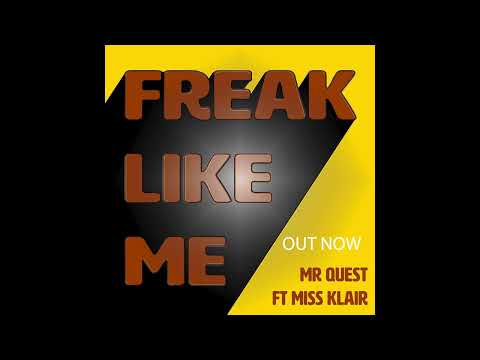 Mr Quest Freak Like Me Out Now