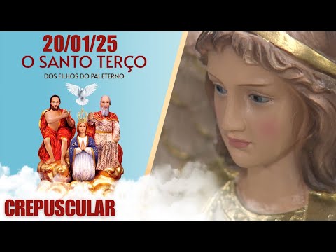 O Santo Terço dos Filhos do Pai Eterno - Crepuscular - 20/01/25