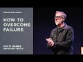 How to overcome failure  scott harris