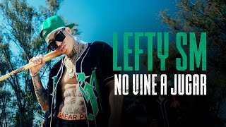 Lefty SM - No Vine a Jugar