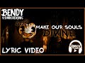 Bendy and the dark revival song make our souls divine lyric  smeckmusic