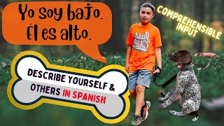 How to describe yourself and others  in Spanish, Learn from a dog. Comprehensible Input Spanish