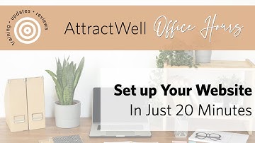 Set Up Your Website in 20 Minutes with AttractWell | AttractWell Office Hours