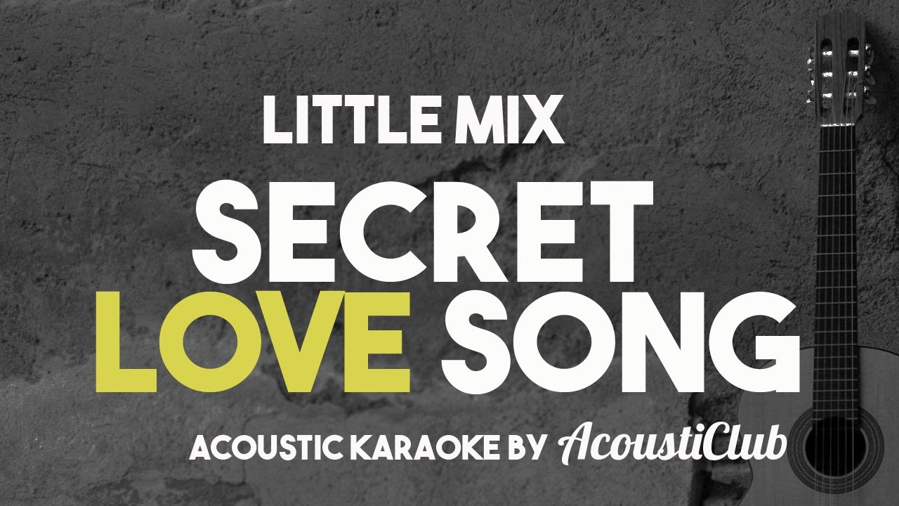 Little Mix Secret Love Song Acoustic Guitar Karaoke Version Youtube