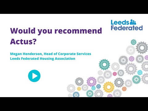 Leeds Federated Housing Association - Would you recommend Actus Software?