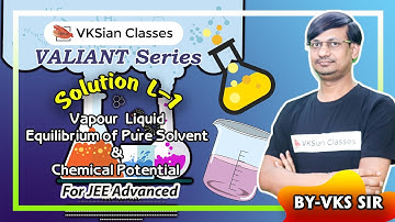 Valiant Series | Solution | vapour liquid equilibrium of pure solvent | JEE Advanced 2021|