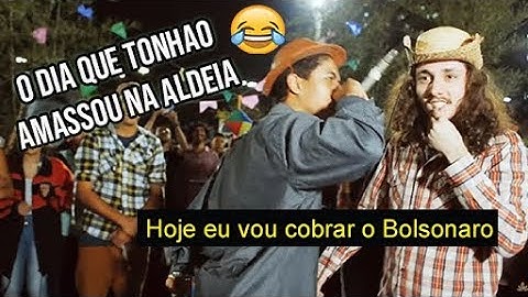 O DIA QUE O TONHÃO AMASSOU NA ALDEIA!!