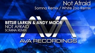 Смотреть клип Betsie Larkin & Andy Moor - Not Afraid (Somna Remix)
