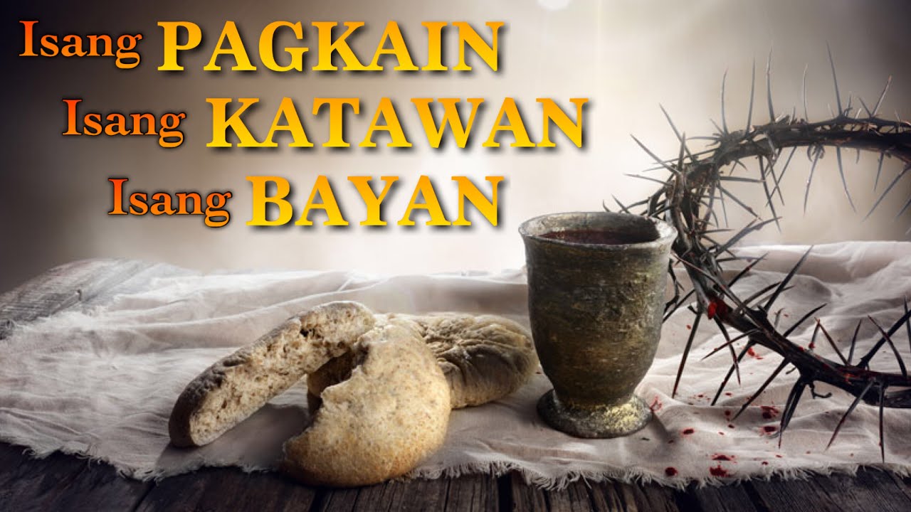 ISANG PAGKAIN ISANG KATAWAN ISANG BAYAN with Lyrics