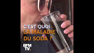 La maladie du soda, c’est quoi ?